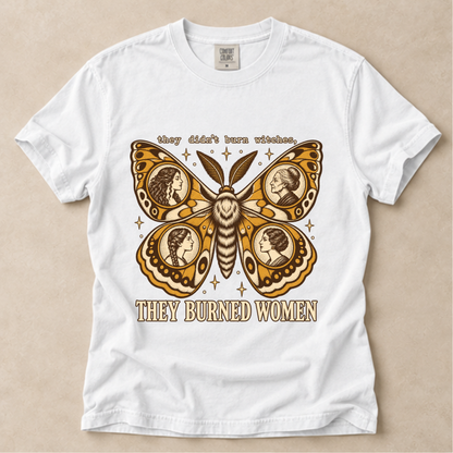 They Didn't Burn Witches They Burned Women Tee