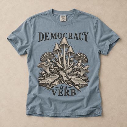 Democracy Is A Verb Tee