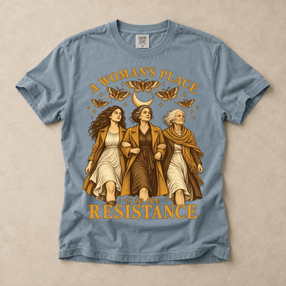 A Woman's Place Is In The Resistance Tee