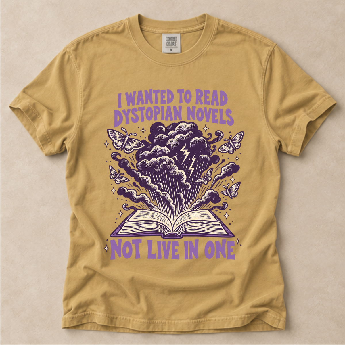 I Wanted To Read Dystopian Novels, Not Live In One Tee