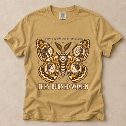 They Didn't Burn Witches They Burned Women Tee