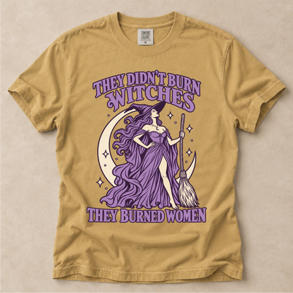 They Didn't Burn Witches They Burned Women Tee