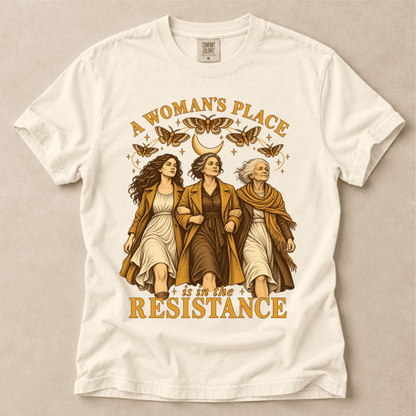 A Woman's Place Is In The Resistance Tee