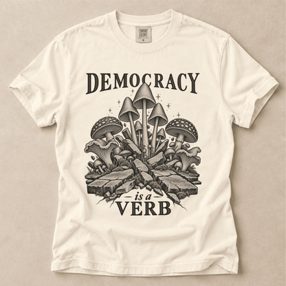 Democracy Is A Verb Tee