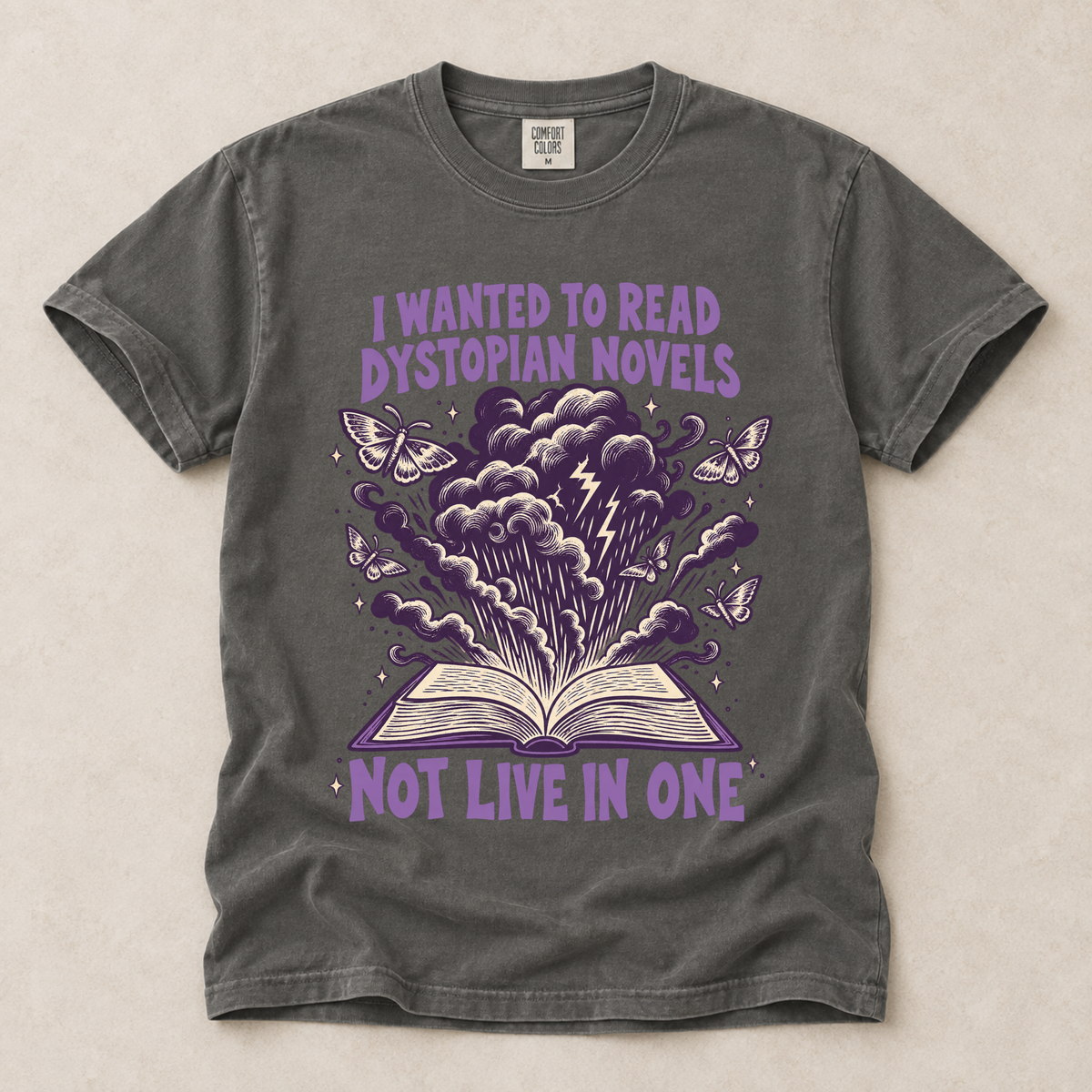 I Wanted To Read Dystopian Novels, Not Live In One Tee