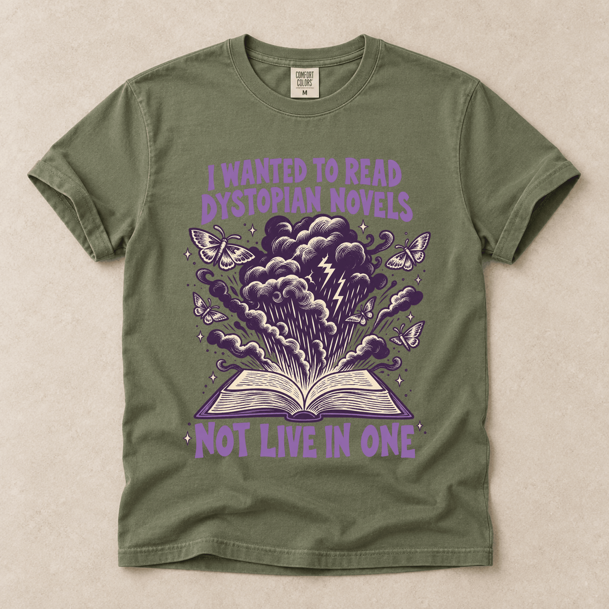 I Wanted To Read Dystopian Novels, Not Live In One Tee